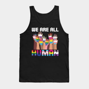 We Are All Human LGBT Pride We Are All Human LGBT Pride Tank Top